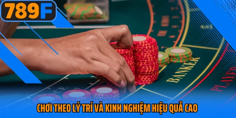 Chơi theo lý trí và kinh nghiệm hiệu quả cao