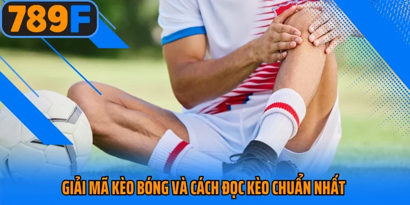 Giải mã kèo bóng và cách đọc kèo chuẩn nhất